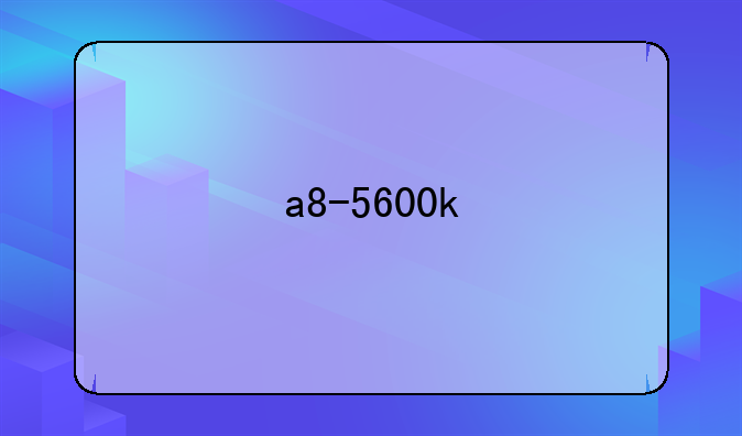 a8-5600k