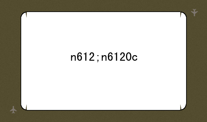n612;n6120c